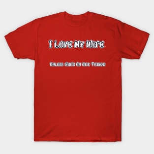 I love my wife T-Shirt